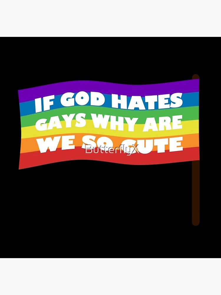 If God Hates Gays Why Are We So Cute Rainbow Flag Poster By