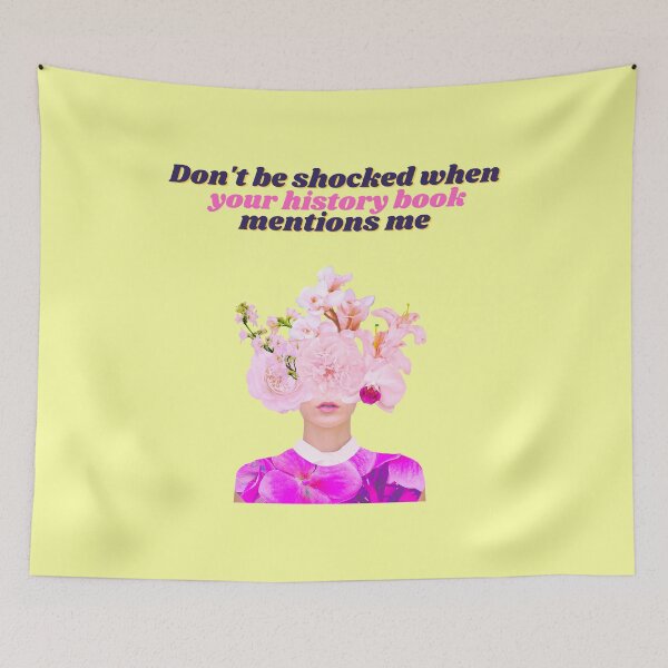 Item preview, Don't Be Shocked When Your History Book Mentions Me designed and sold by heyitsclara.