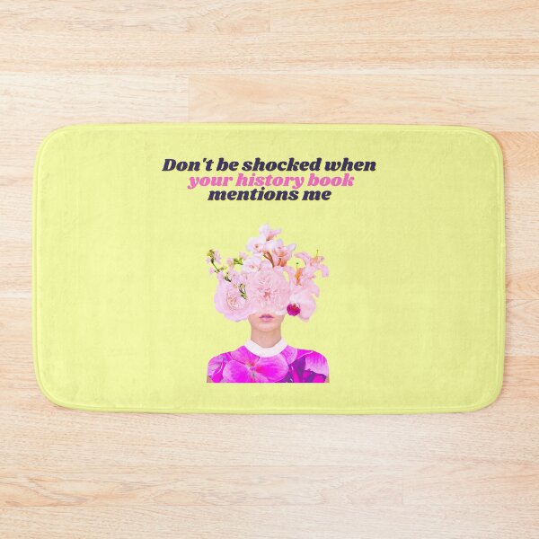 Item preview, Don't Be Shocked When Your History Book Mentions Me designed and sold by heyitsclara.