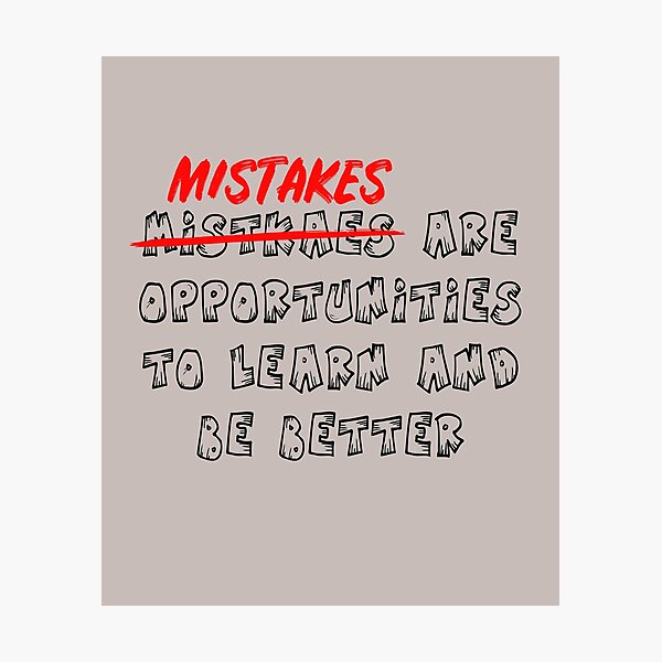 The Best Reason For Viewing Mistakes As Opportunities Is To "Mistakes are opportunities to learn and be better. Motivational Quotes