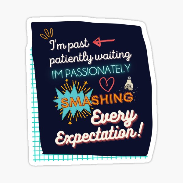 Item preview, Smashing Every Expectation! designed and sold by heyitsclara.