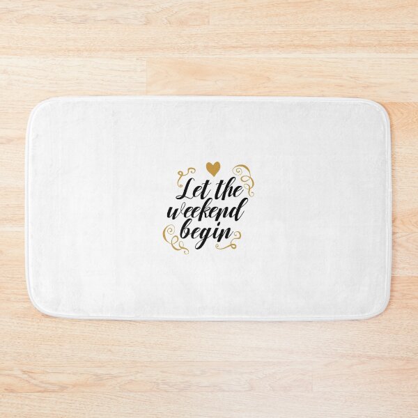 Item preview, LET THE WEEKEND BEGIN designed and sold by CosteO.