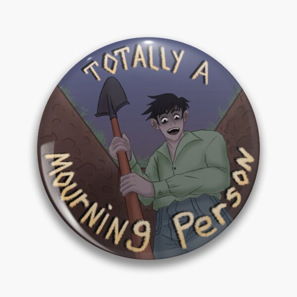 Totally a Mourning Person Pin