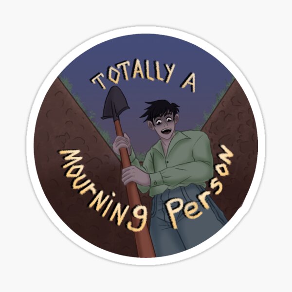 Totally a Mourning Person Sticker