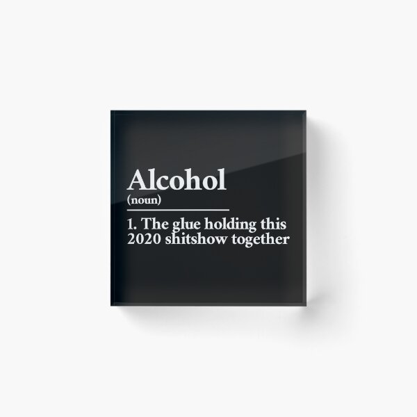 Item preview, Alcohol: the glue holding this 2020 shitshow together definition designed and sold by Statim.