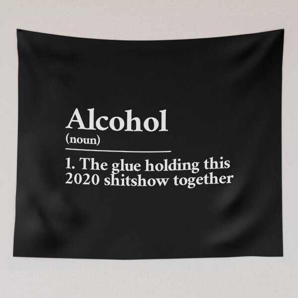 Item preview, Alcohol: the glue holding this 2020 shitshow together definition designed and sold by Statim.