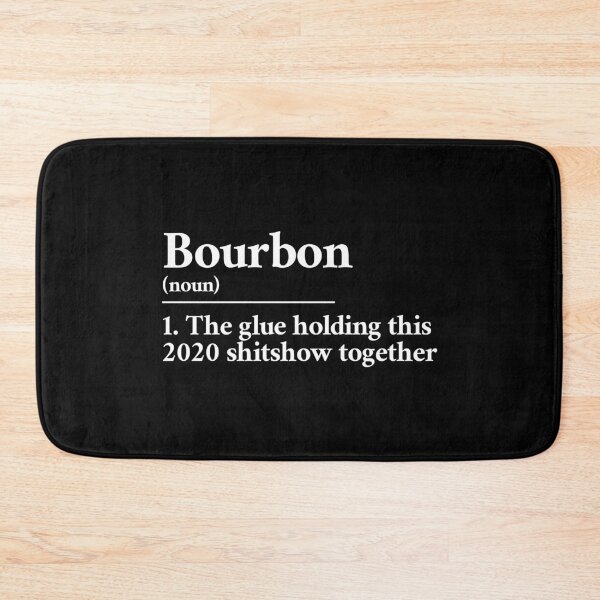 Item preview, Bourbon: the glue holding this 2020 shitshow together definition designed and sold by Statim.