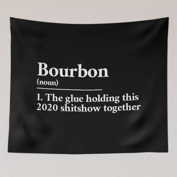 Item preview, Bourbon: the glue holding this 2020 shitshow together definition designed and sold by Statim.