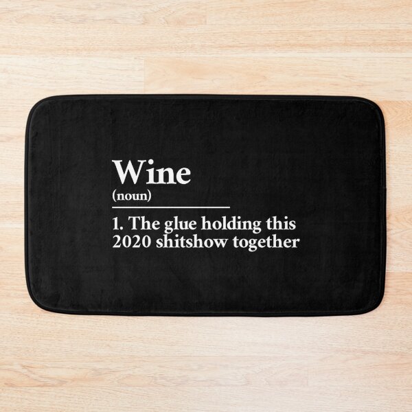 Item preview, Wine: the glue holding this 2020 shitshow together definition designed and sold by Statim.
