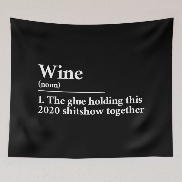 Item preview, Wine: the glue holding this 2020 shitshow together definition designed and sold by Statim.