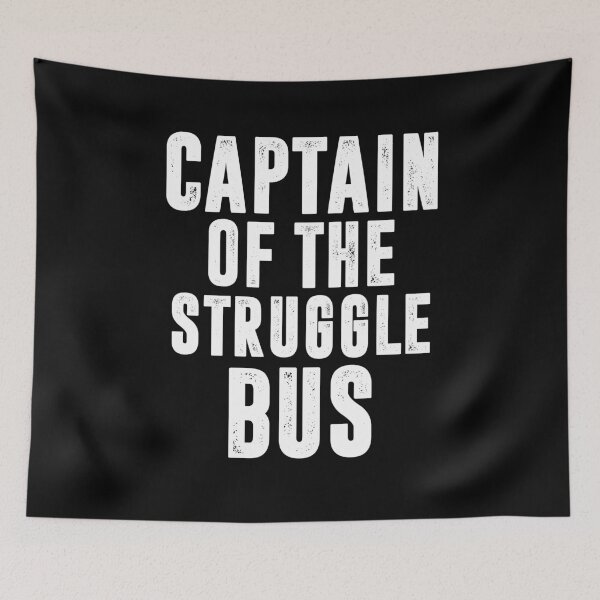 Item preview, CAPTAIN OF THE STRUGGLE BUS | Funny quotes designed and sold by RafaelLopezz.