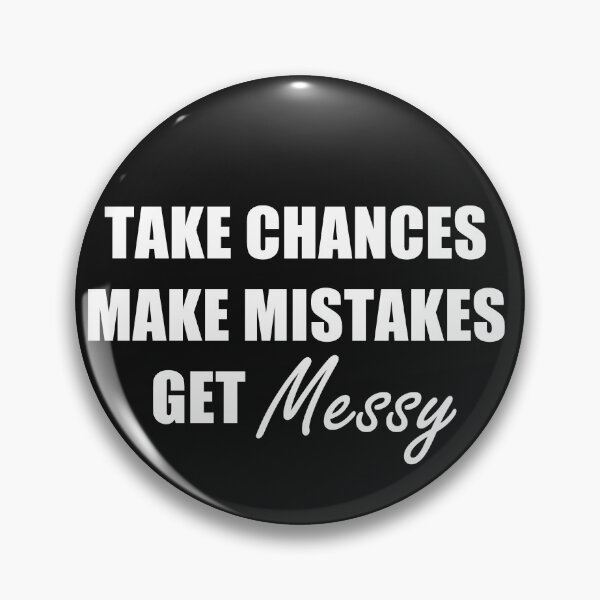 Item preview, Take Chances Make Mistakes Get Messy designed and sold by REApparelCo.
