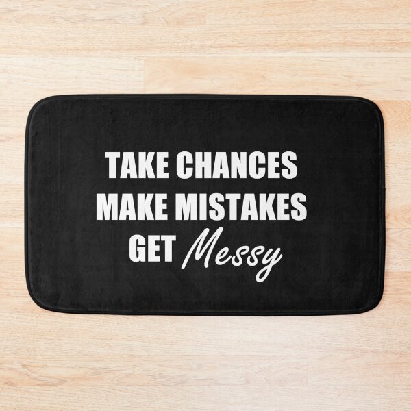 Item preview, Take Chances Make Mistakes Get Messy designed and sold by REApparelCo.