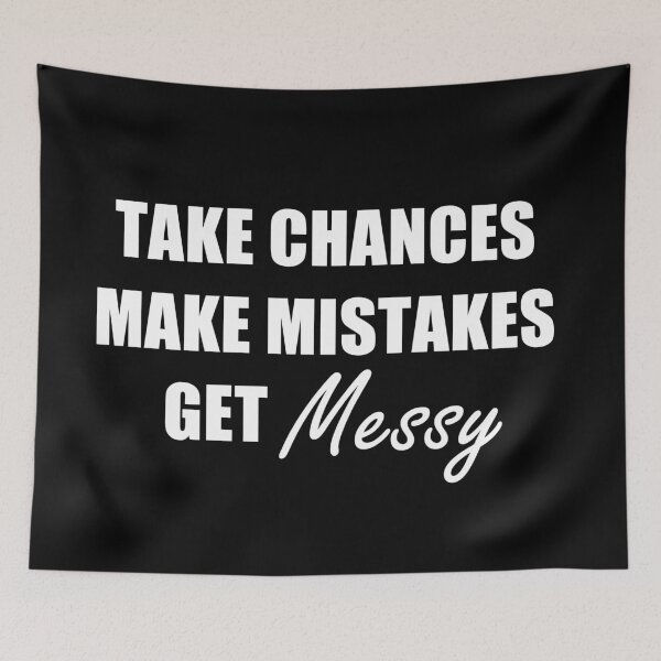 Item preview, Take Chances Make Mistakes Get Messy designed and sold by REApparelCo.