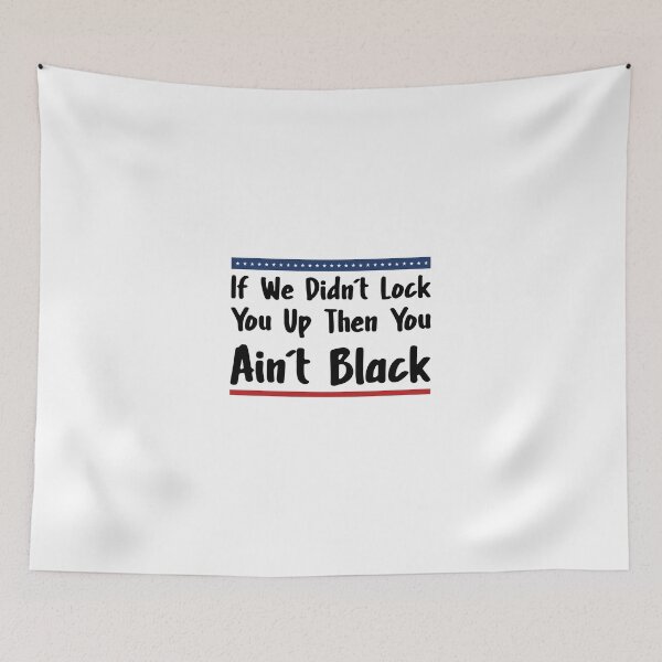 Item preview, If We Didn't Lock You Up Then You Ain't Black Biden Harris  designed and sold by Thedoode.