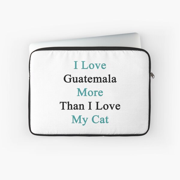 Item preview, I Love Guatemala More Than I Love My Cat designed and sold by supernova23.