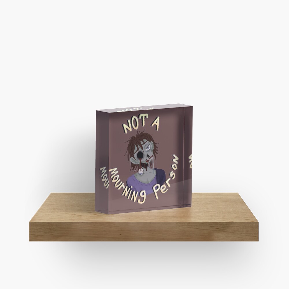 Not a Mourning Person Acrylic Block