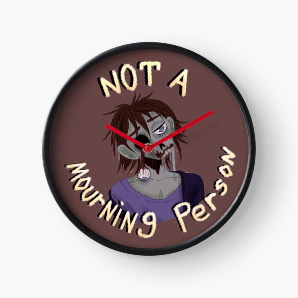 Not a Mourning Person Clock