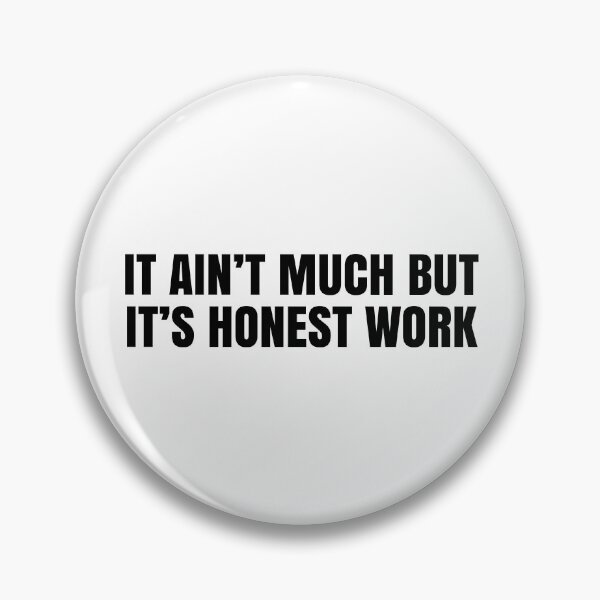 Item preview, It Ain't Much But It's Honest Work designed and sold by MSA-42.