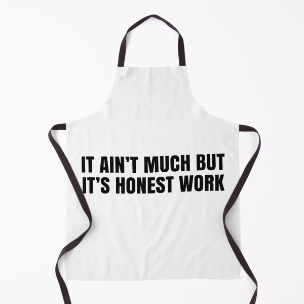Item preview, It Ain't Much But It's Honest Work designed and sold by MSA-42.