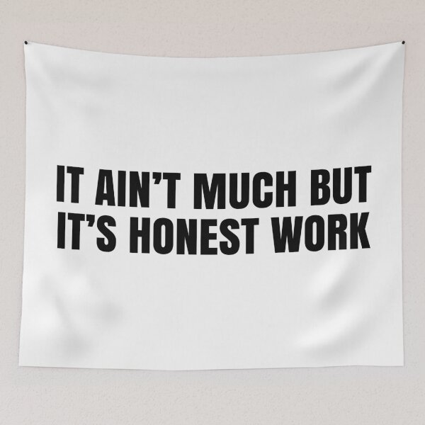Item preview, It Ain't Much But It's Honest Work designed and sold by MSA-42.