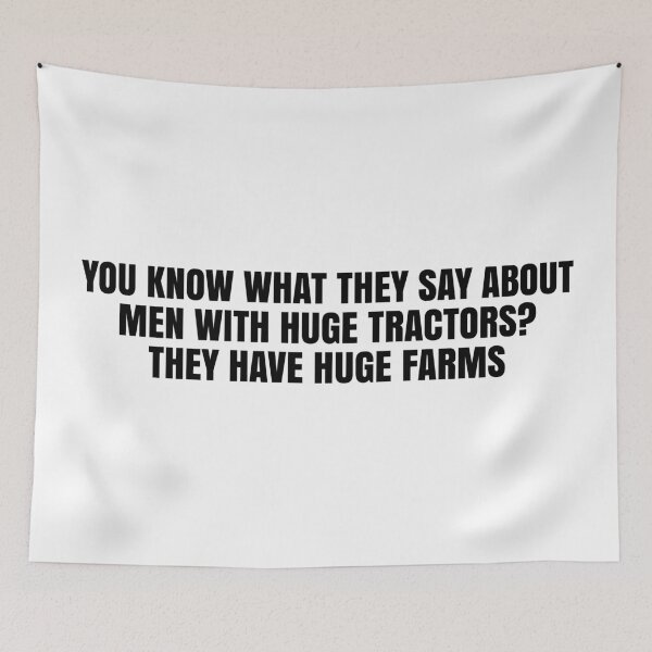 Item preview, You Know What They Say About Men With Huge Tractors? They Have Huge Farms designed and sold by MSA-42.