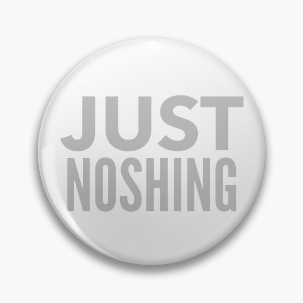 Item preview, JUST NOSHING designed and sold by thedailymomfeed.