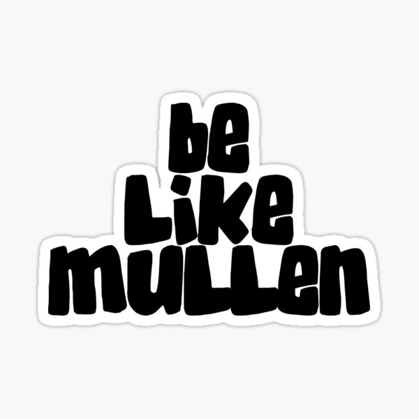 Item preview, Be Like Mullen designed and sold by Rajat Kharkwal.
