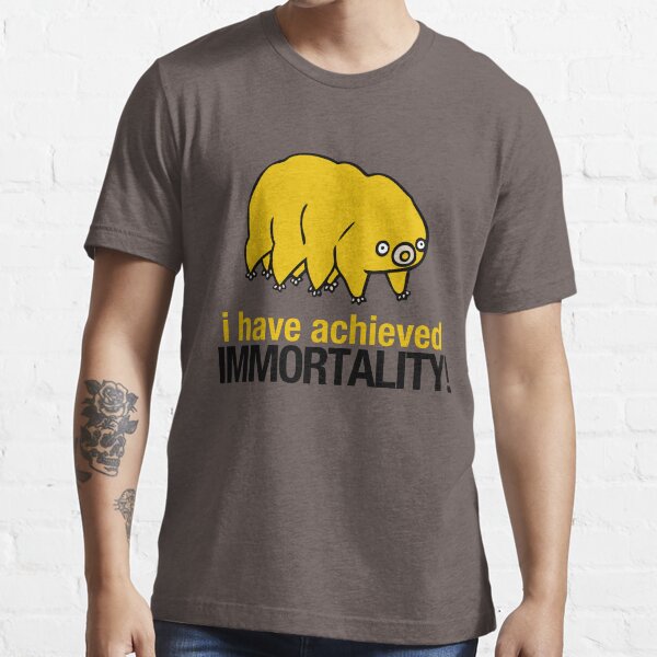I Have Achieved Immortality - Waterbear Essential T-Shirt