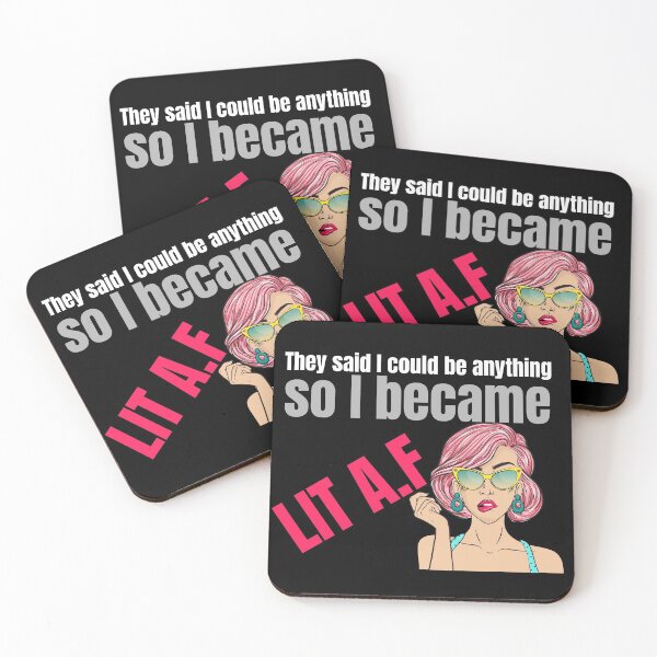 Item preview, They said I could be anything. So I became LIT AF designed and sold by The Snug & Sassy.