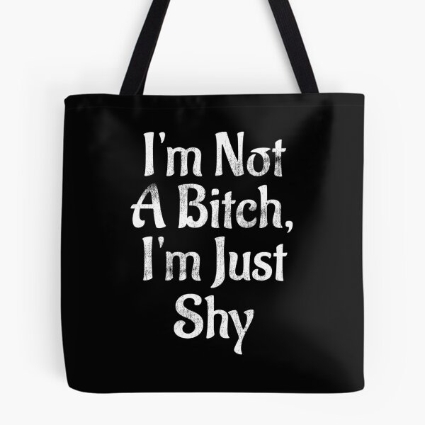 Item preview, I'm Not A Bitch I'm Just Shy Funny Introvert Quote designed and sold by TheButtonCrew.