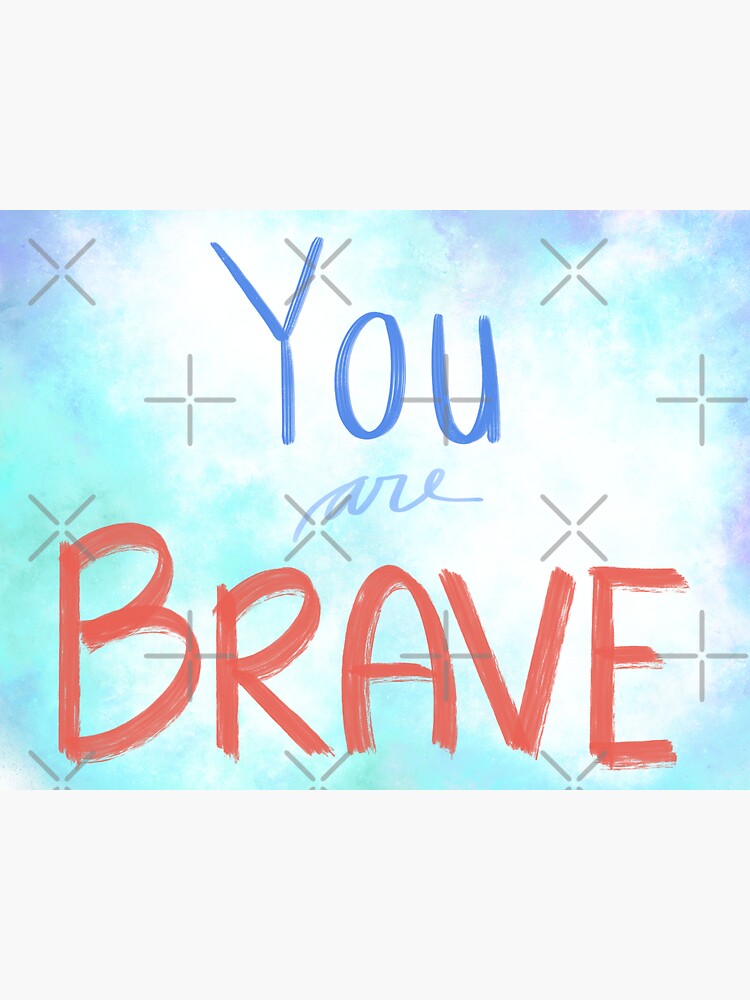 "You are Brave" Sticker for Sale by reinisacabual Redbubble