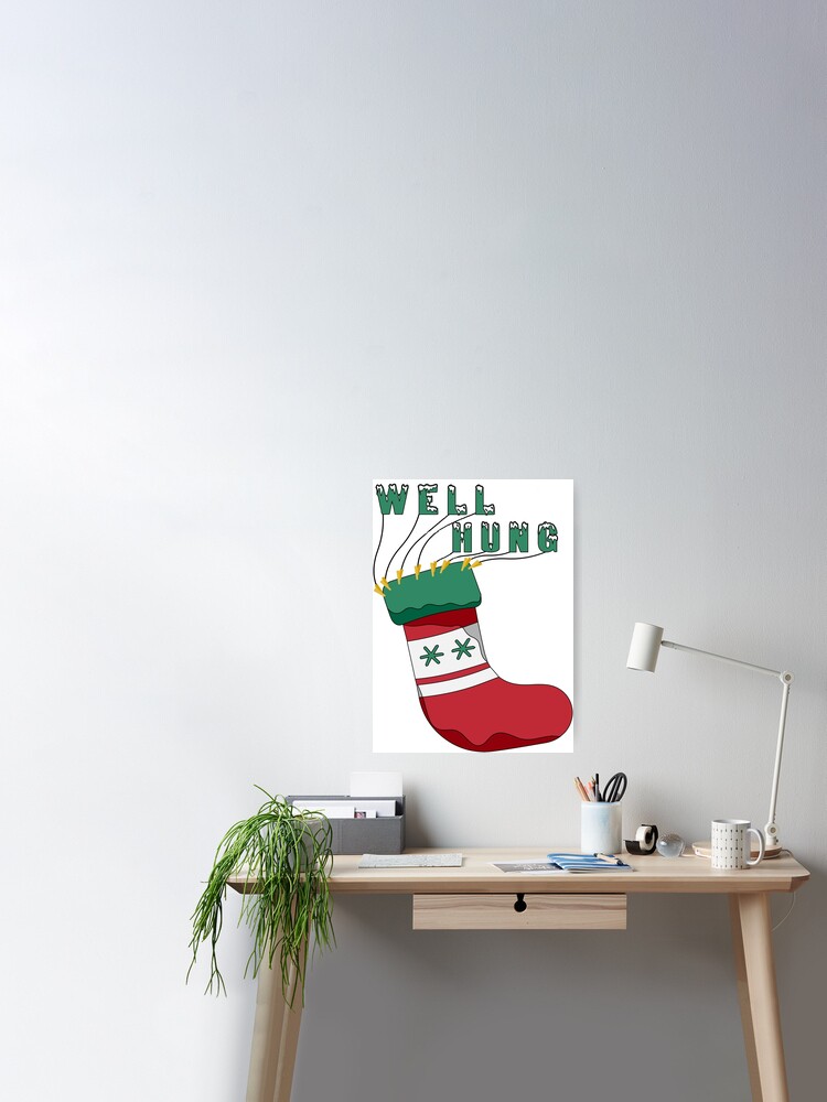 Well Hung, Dirty Christmas Stocking Holiday Gift Funny Xmas Poster for  Sale by Footbox