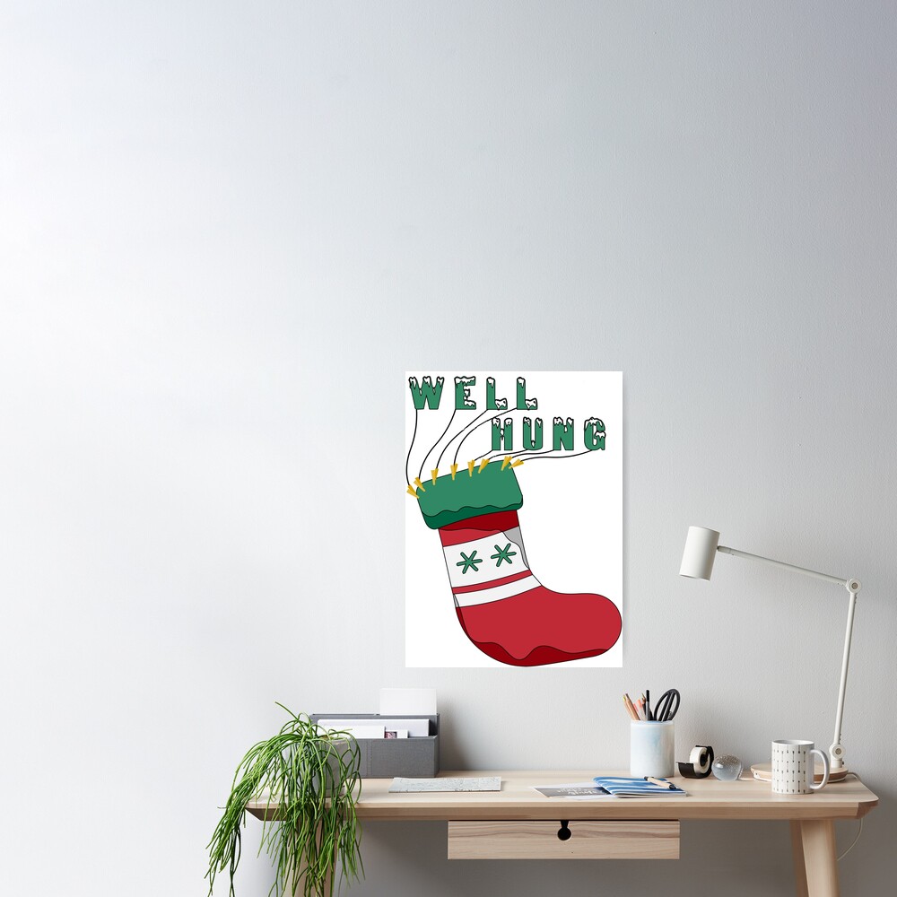 Well Hung, Dirty Christmas Stocking Holiday Gift Funny Xmas Poster for  Sale by Footbox