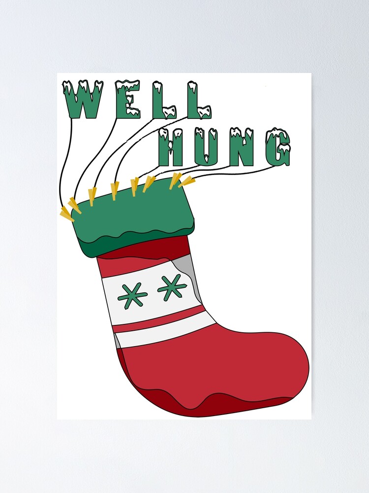 Well Hung, Dirty Christmas Stocking Holiday Gift Funny Xmas Poster for  Sale by Footbox