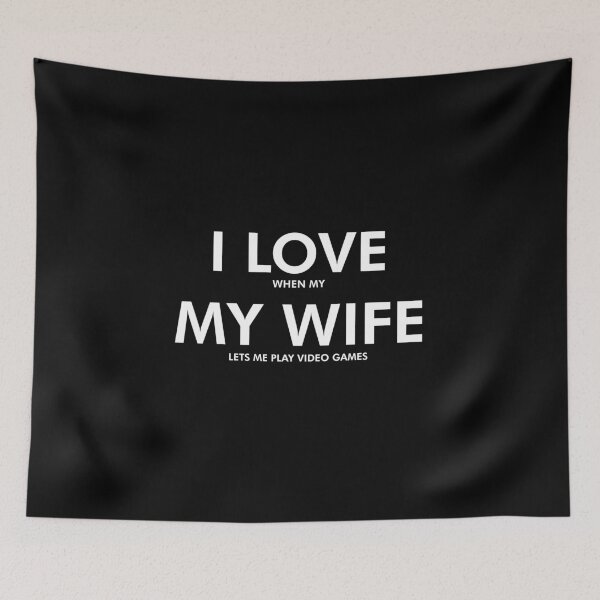 Item preview, I LOVE WHEN MY WIFE LETS ME PLAY VIDEO GAMES designed and sold by GaitGraphix.
