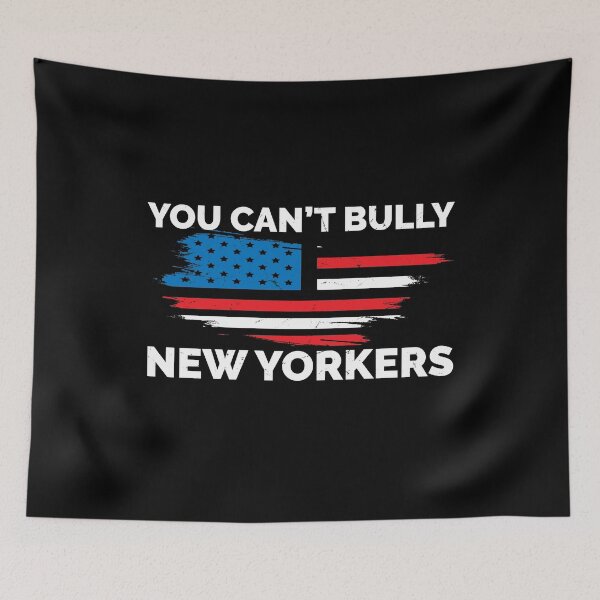 Item preview, YOU CAN'T BULLY NEW YORKERS designed and sold by TheFirstOne.