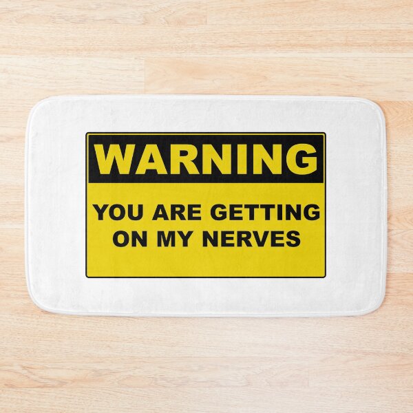 Item preview, Warning you are getting on my nerves sign designed and sold by Burritoless.