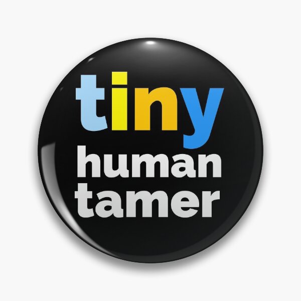 Item preview, Tiny Human Tamer, Funny Quote designed and sold by hectorgool.