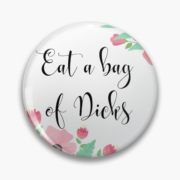 Item preview, Eat a bag of Dicks- pink flower design designed and sold by MargheritaLidia.