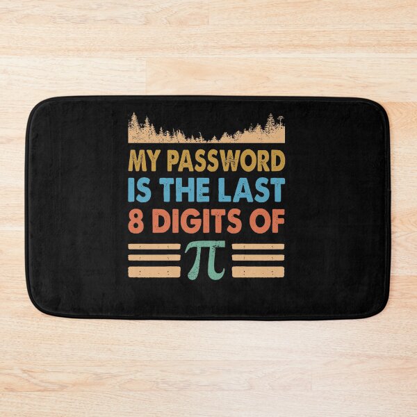 Item preview, My password is the last 8 digits of 3.14 designed and sold by MelissasStanley.