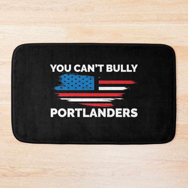 Item preview, YOU CAN'T BULLY PORTLANDERS designed and sold by TheFirstOne.