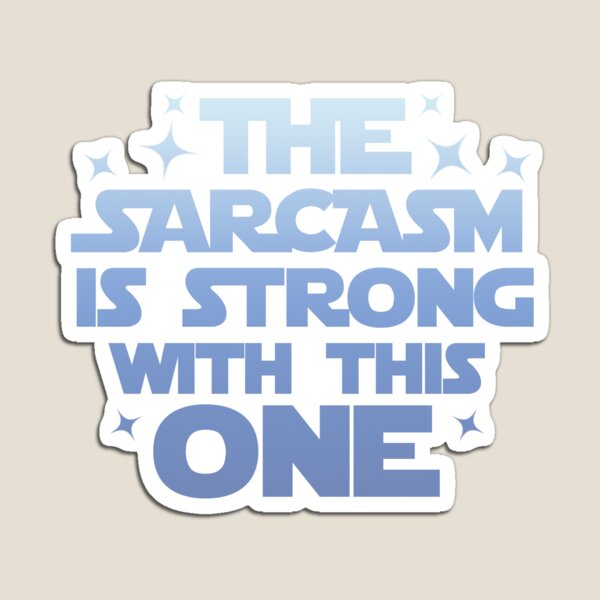 Item preview, The Sarcasm is Strong With This One designed and sold by yessicarabbit.