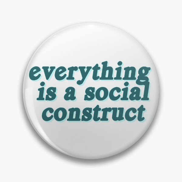 Item preview, Everything Is A Social Construct designed and sold by Hannah Klaassen.