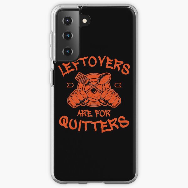 Leftovers Are For Quitters Thanksgiving Samsung Galaxy Soft Case