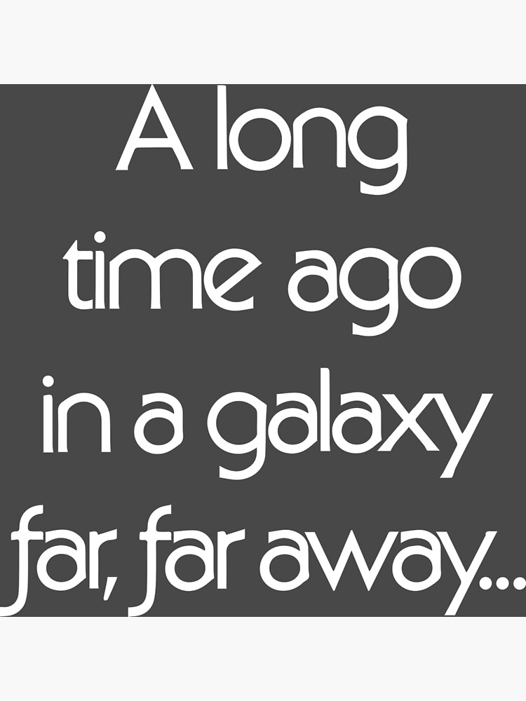 A Long Time Ago In A Galaxy Far, Far Away... Premium Matte Vertical Poster sold by Rana Crawdad