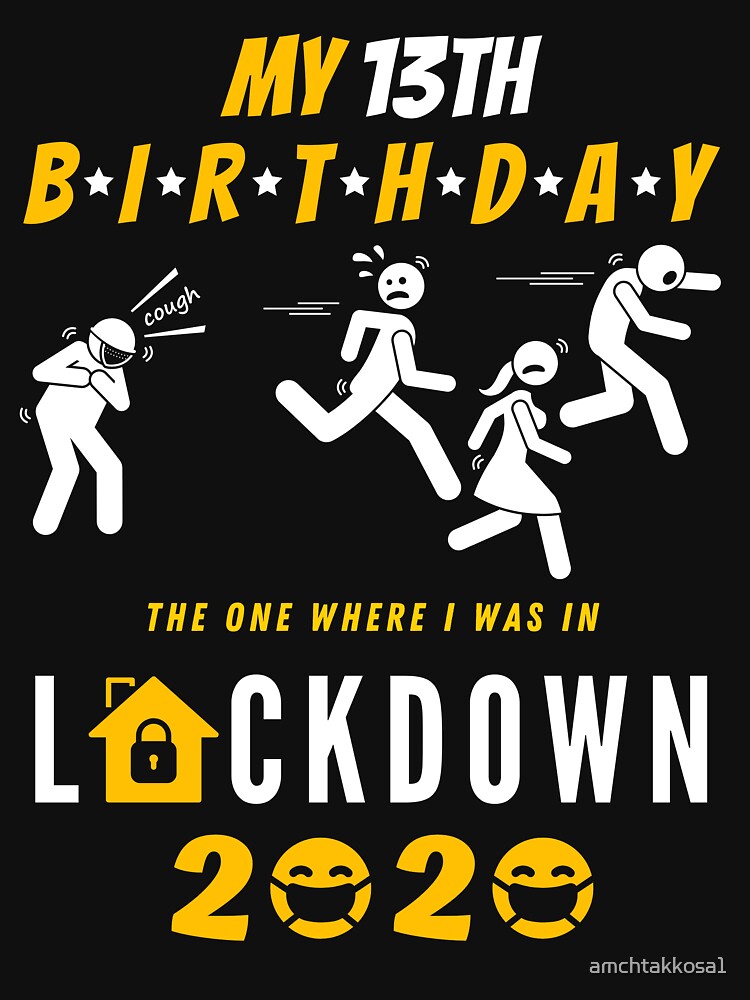 "13th Birthday The One Where I Was In Lockdown 2020" T