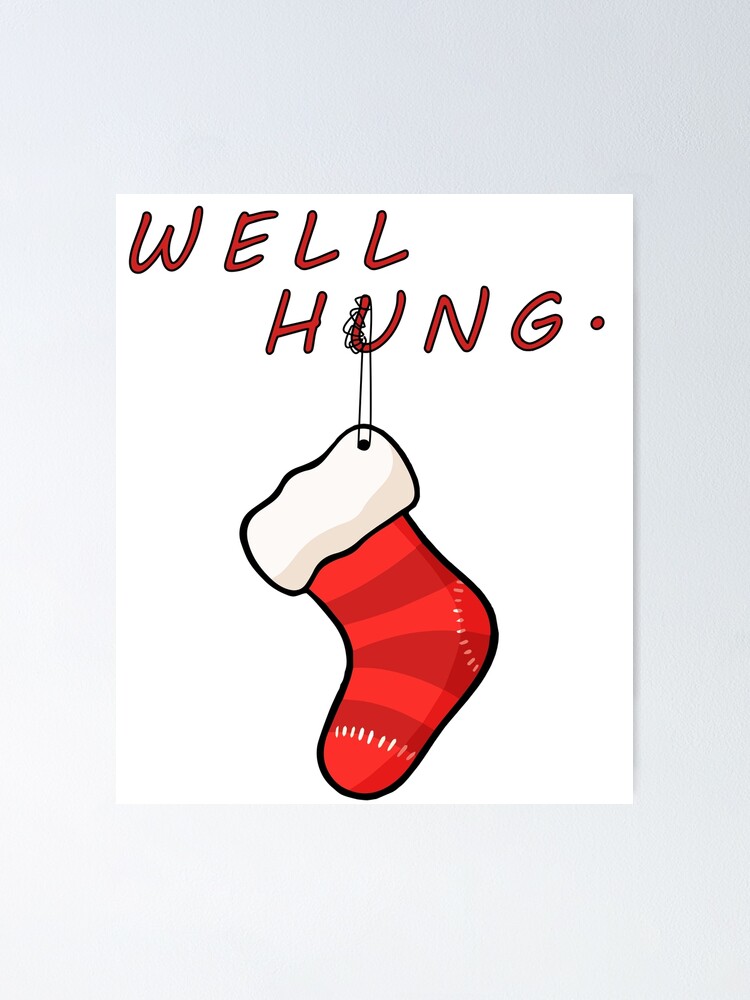Well Hung, Dirty Christmas Stocking Holiday Gift Funny Xmas Poster for  Sale by Footbox