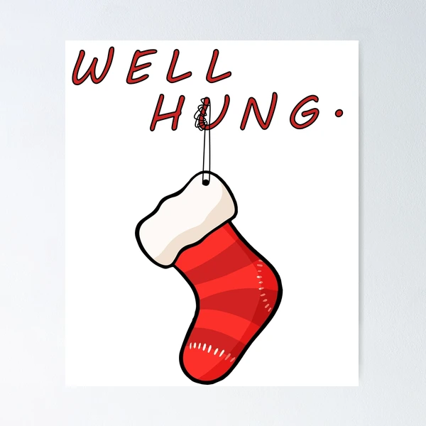 Well Hung, Funny Christmas Stocking Design Poster for Sale by gorillamerch