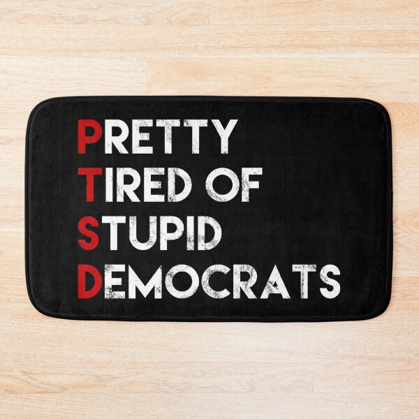 Item preview, Pretty Tired of Stupid Democrats - I suffer from PTSD funny Pro Republican designed and sold by TrendsnHolidays.
